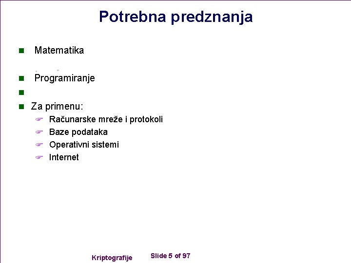 Potrebna predznanja n Matematika n Programiranje n n Za primenu: F Računarske mreže i