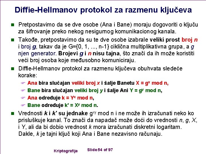 Diffie-Hellmanov protokol za razmenu ključeva n Pretpostavimo da se dve osobe (Ana i Bane)