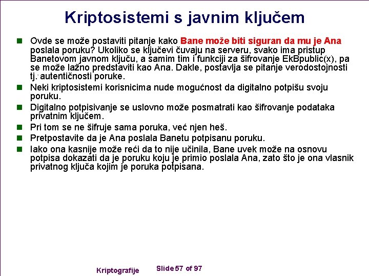 Kriptosistemi s javnim ključem n Ovde se može postaviti pitanje kako Bane može biti