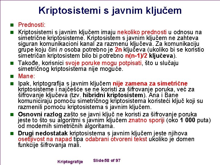 Kriptosistemi s javnim ključem n Prednosti: n Kriptosistemi s javnim ključem imaju nekoliko prednosti
