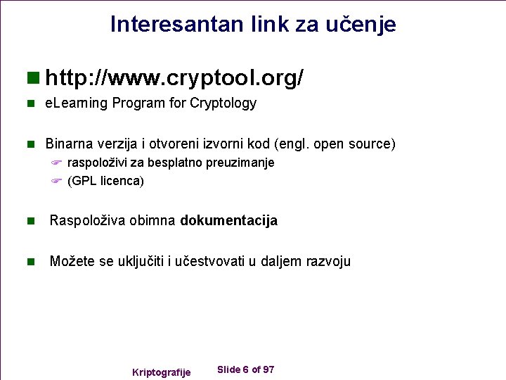 Interesantan link za učenje n http: //www. cryptool. org/ n e. Learning Program for