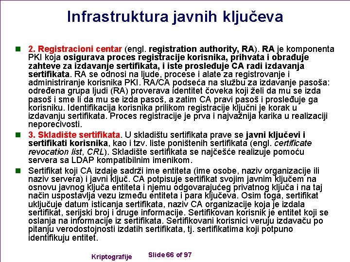 Infrastruktura javnih ključeva n 2. Registracioni centar (engl. registration authority, RA). RA je komponenta