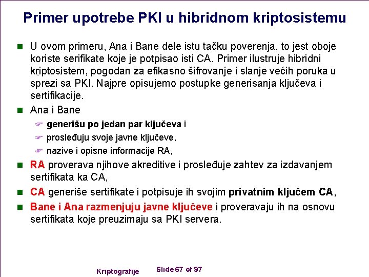 Primer upotrebe PKI u hibridnom kriptosistemu n U ovom primeru, Ana i Bane dele