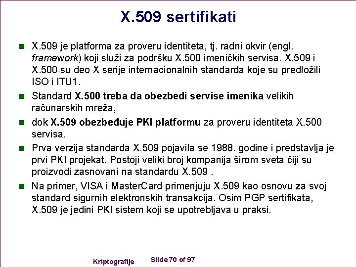 X. 509 sertifikati n X. 509 je platforma za proveru identiteta, tj. radni okvir