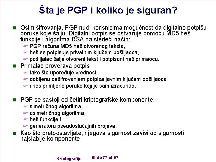 Šta je PGP i koliko je siguran? n Osim šifrovanja, PGP nudi korisnicima mogućnost
