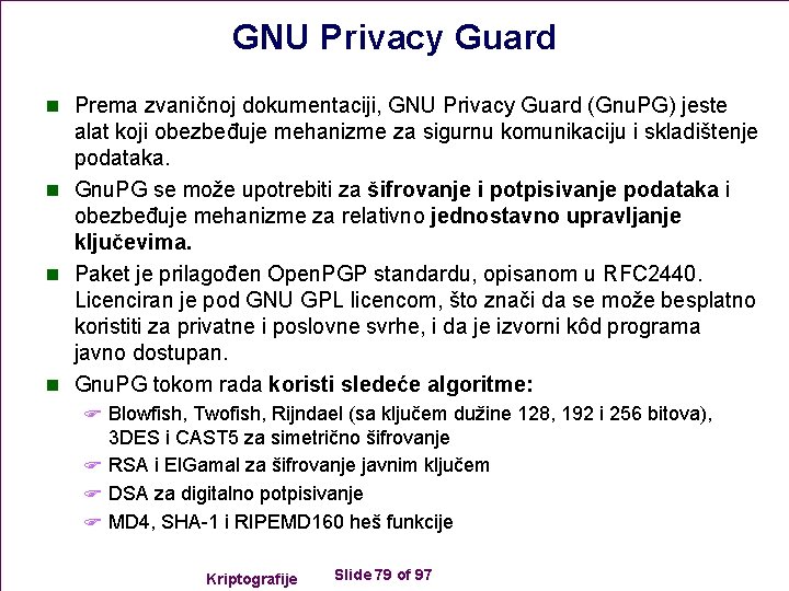 GNU Privacy Guard n Prema zvaničnoj dokumentaciji, GNU Privacy Guard (Gnu. PG) jeste alat