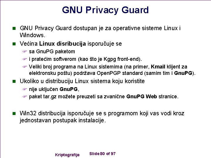 GNU Privacy Guard n GNU Privacy Guard dostupan je za operativne sisteme Linux i