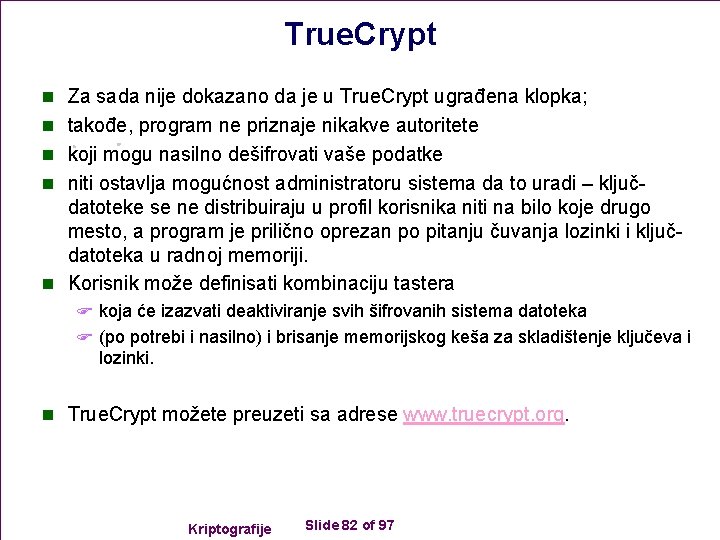 True. Crypt n Za sada nije dokazano da je u True. Crypt ugrađena klopka;