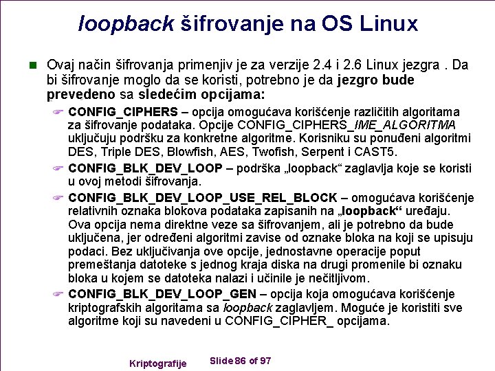 loopback šifrovanje na OS Linux n Ovaj način šifrovanja primenjiv je za verzije 2.