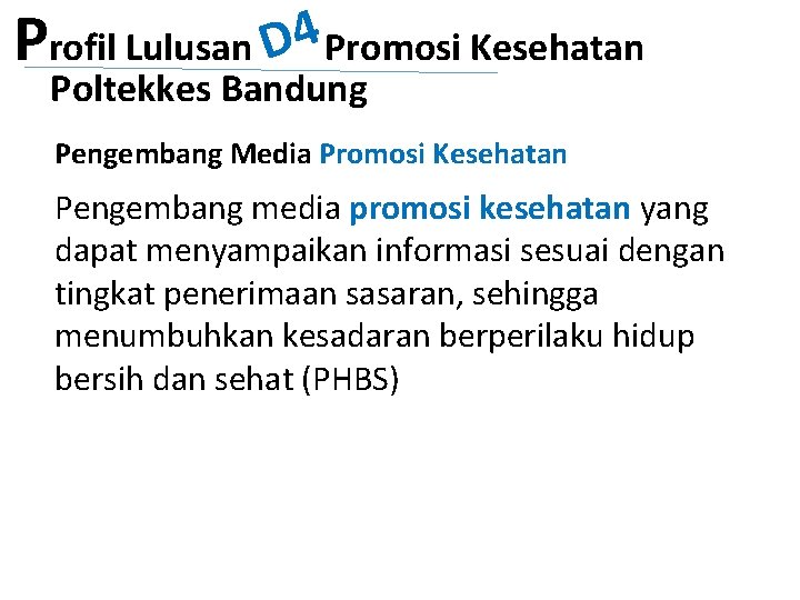 Profil Lulusan D 4 Promosi Kesehatan Poltekkes Bandung Pengembang Media Promosi Kesehatan Pengembang media