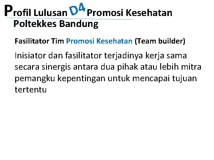 Profil Lulusan D 4 Promosi Kesehatan Poltekkes Bandung Fasilitator Tim Promosi Kesehatan (Team builder)