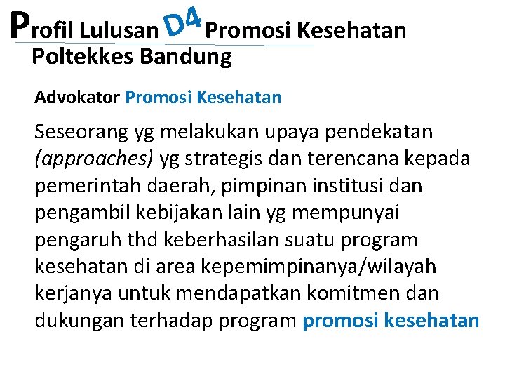 Profil Lulusan D 4 Promosi Kesehatan Poltekkes Bandung Advokator Promosi Kesehatan Seseorang yg melakukan