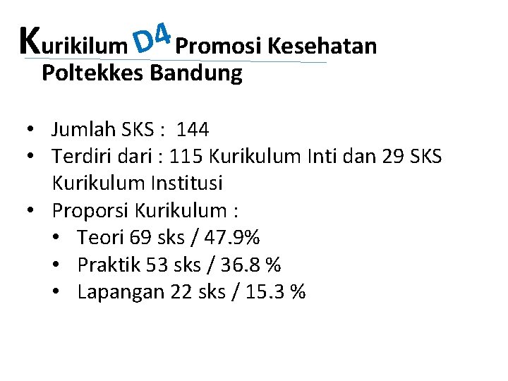 Kurikilum D 4 Promosi Kesehatan Poltekkes Bandung • Jumlah SKS : 144 • Terdiri