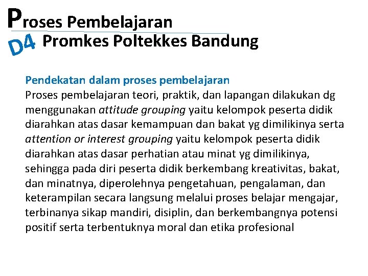 Proses Pembelajaran Promkes Poltekkes Bandung 4 D Pendekatan dalam proses pembelajaran Proses pembelajaran teori,