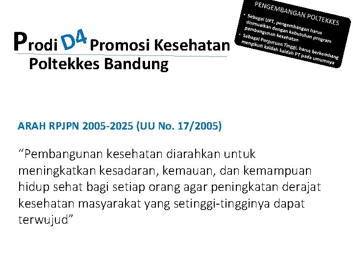 Prodi D 4 Promosi Kesehatan Poltekkes Bandung ARAH RPJPN 2005 -2025 (UU No. 17/2005)