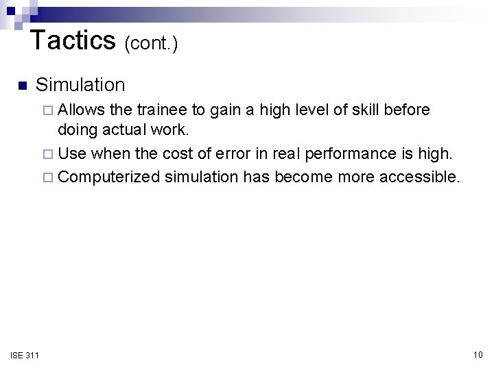 Tactics (cont. ) n Simulation ¨ Allows the trainee to gain a high level