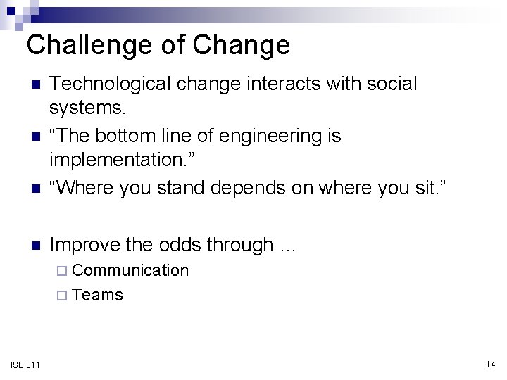 Challenge of Change n Technological change interacts with social systems. “The bottom line of
