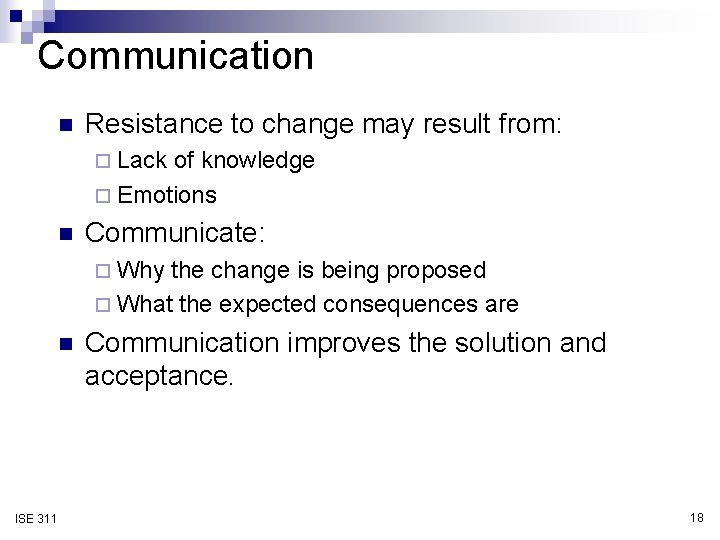 Communication n Resistance to change may result from: ¨ Lack of knowledge ¨ Emotions