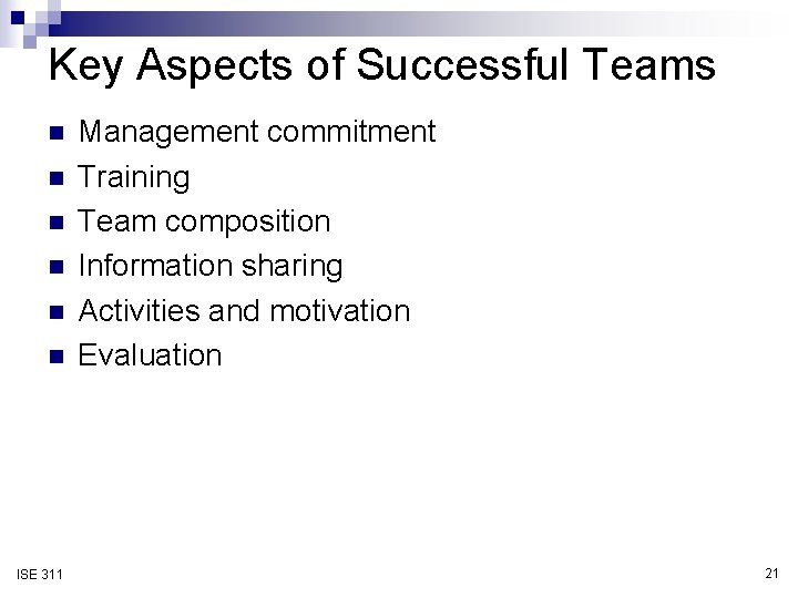 Key Aspects of Successful Teams n n n ISE 311 Management commitment Training Team