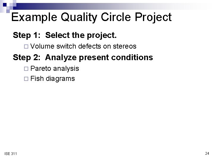 Example Quality Circle Project Step 1: Select the project. ¨ Volume switch defects on