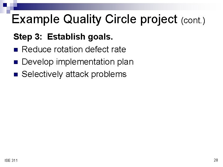 Example Quality Circle project (cont. ) Step 3: Establish goals. n Reduce rotation defect