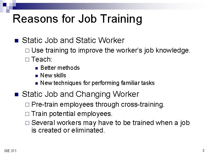 Reasons for Job Training n Static Job and Static Worker ¨ Use training to