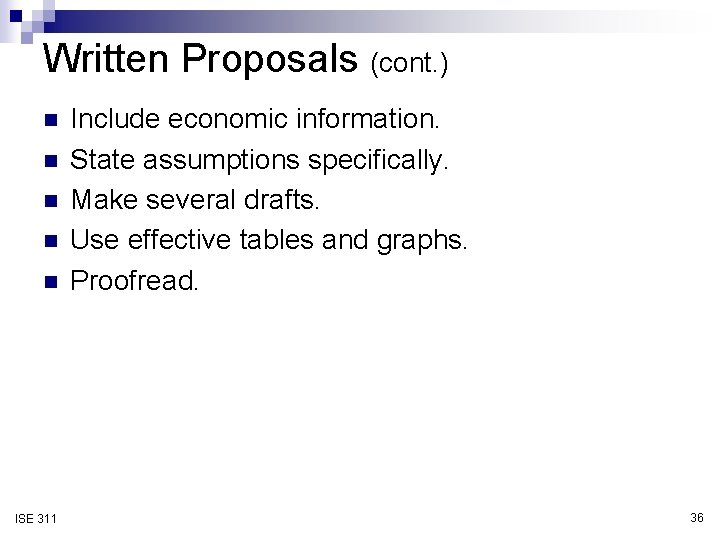 Written Proposals (cont. ) n n n ISE 311 Include economic information. State assumptions