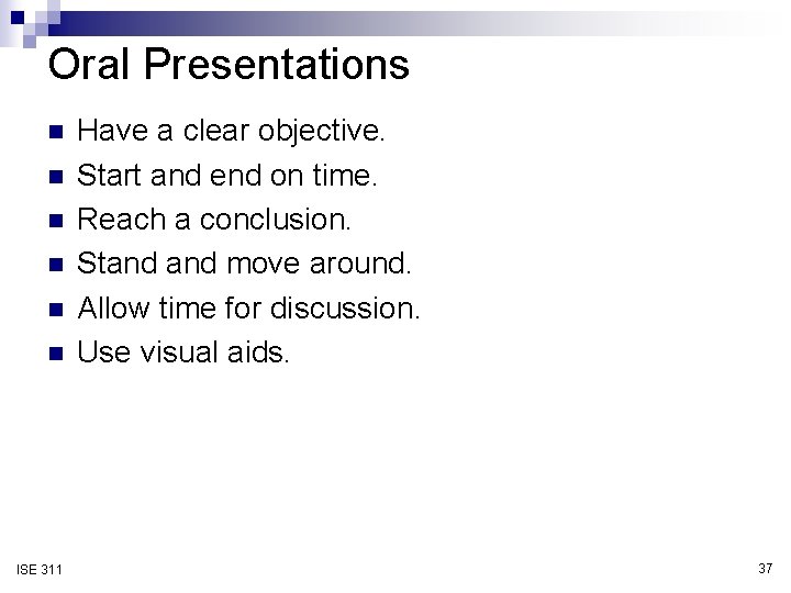 Oral Presentations n n n ISE 311 Have a clear objective. Start and end