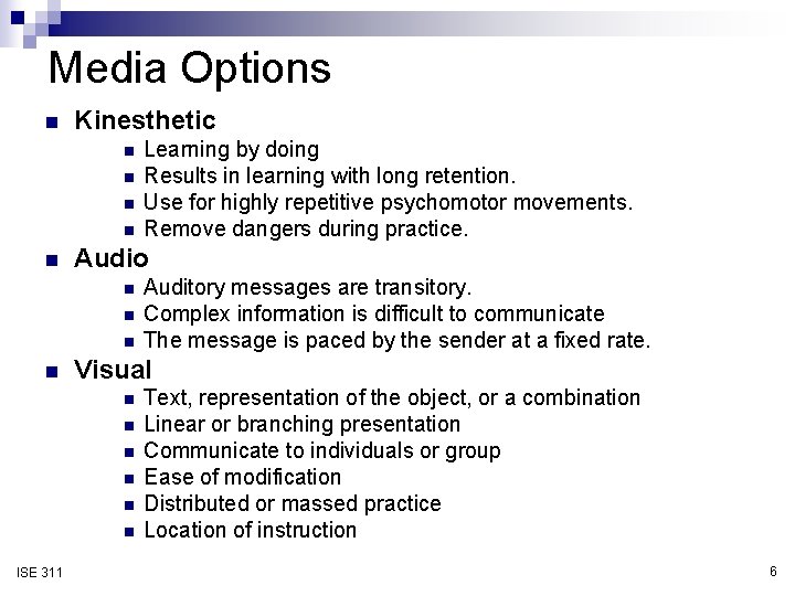 Media Options n Kinesthetic n n n Audio n n Auditory messages are transitory.