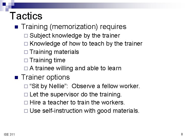 Tactics n Training (memorization) requires ¨ Subject knowledge by the trainer ¨ Knowledge of