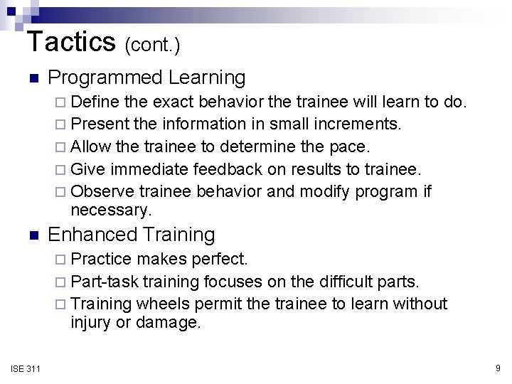 Tactics (cont. ) n Programmed Learning ¨ Define the exact behavior the trainee will