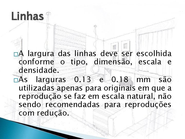 Linhas �A largura das linhas deve ser escolhida conforme o tipo, dimensão, escala e