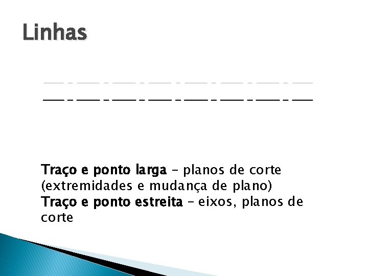 Linhas Traço e ponto larga – planos de corte (extremidades e mudança de plano)