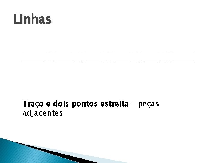 Linhas Traço e dois pontos estreita – peças adjacentes 