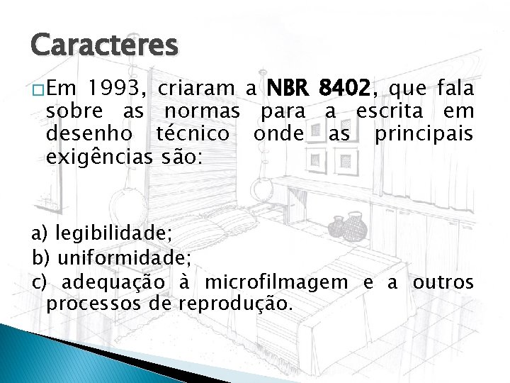 Caracteres �Em 1993, criaram a NBR 8402, que fala sobre as normas para a