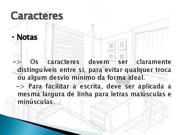 Caracteres • Notas -> Os caracteres devem ser claramente distinguíveis entre si, para evitar