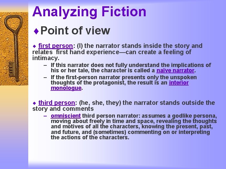 Analyzing Fiction ¨Point of view ¨ first person: (I) the narrator stands inside the