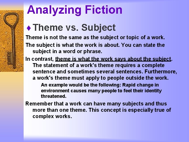 Analyzing Fiction ¨ Theme vs. Subject Theme is not the same as the subject