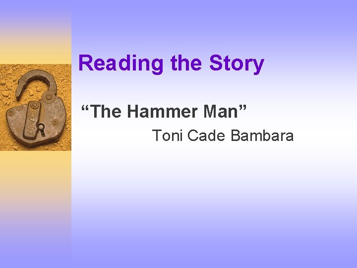 Reading the Story “The Hammer Man” Toni Cade Bambara 