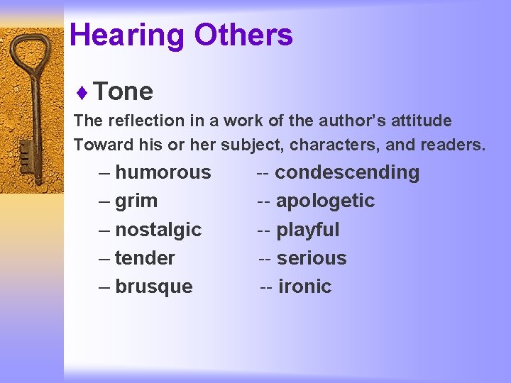 Hearing Others ¨ Tone The reflection in a work of the author’s attitude Toward