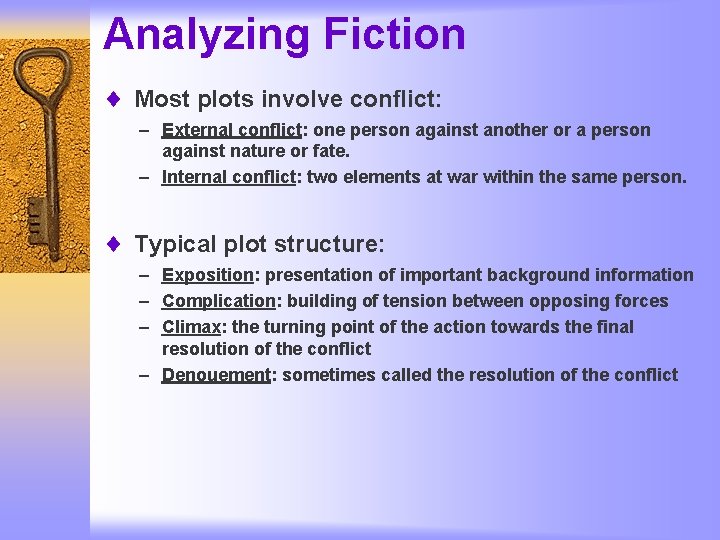Analyzing Fiction ¨ Most plots involve conflict: – External conflict: one person against another