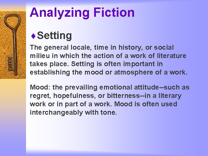 Analyzing Fiction ¨Setting The general locale, time in history, or social milieu in which