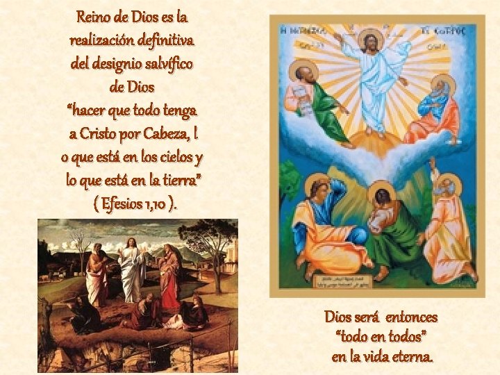 Reino de Dios es la realización definitiva del designio salvífico de Dios “hacer que