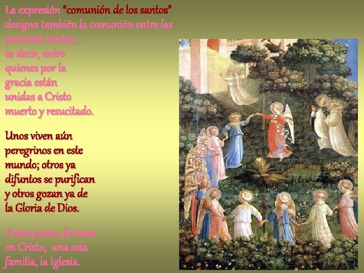 La expresión “comunión de los santos” designa también la comunión entre las personas santas,