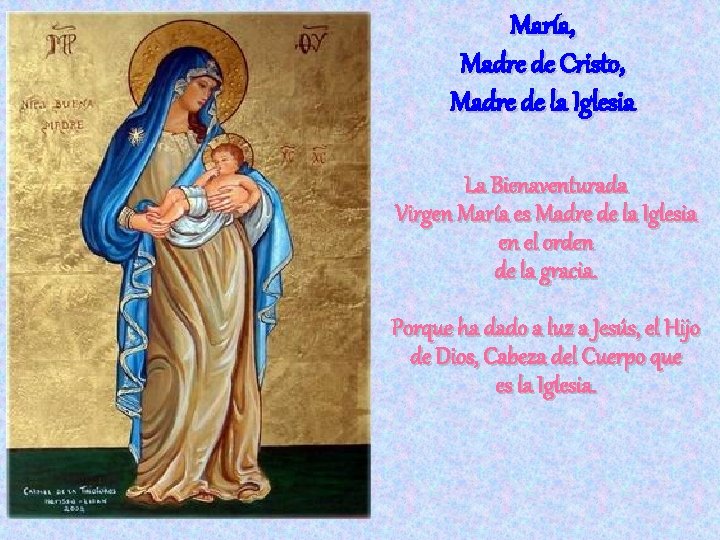 María, Madre de Cristo, Madre de la Iglesia La Bienaventurada Virgen María es Madre