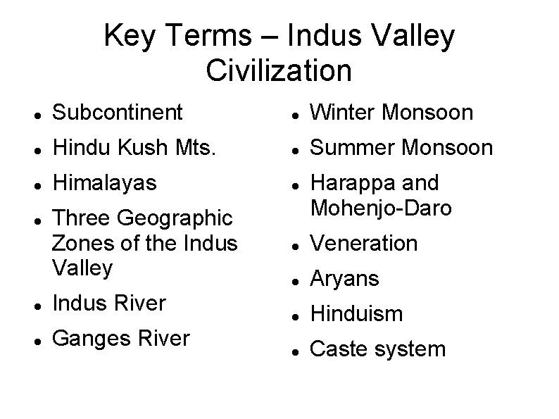 Key Terms – Indus Valley Civilization Subcontinent Winter Monsoon Hindu Kush Mts. Summer Monsoon