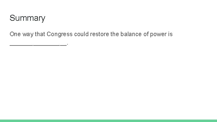 Summary One way that Congress could restore the balance of power is _________. 