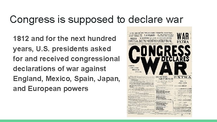 Congress is supposed to declare war 1812 and for the next hundred years, U.