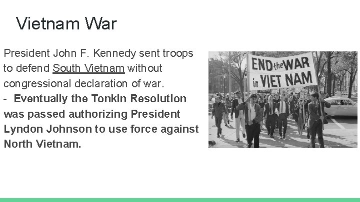 Vietnam War President John F. Kennedy sent troops to defend South Vietnam without congressional