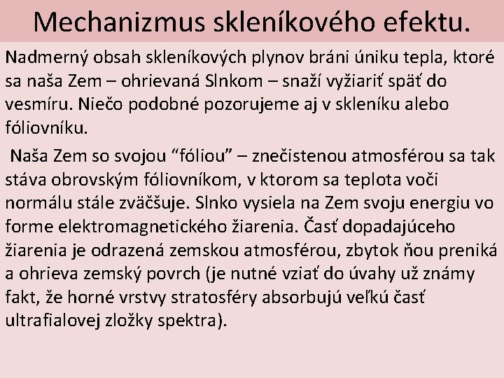 Mechanizmus skleníkového efektu. Nadmerný obsah skleníkových plynov bráni úniku tepla, ktoré sa naša Zem